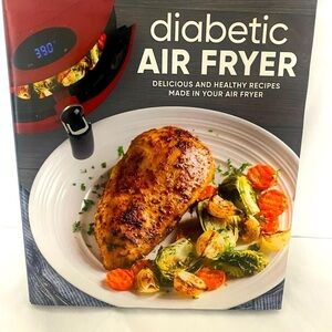 Diabetic Air Fryer: Delicious and Healthy Recipes Made in Your Air Fryer NWOT
